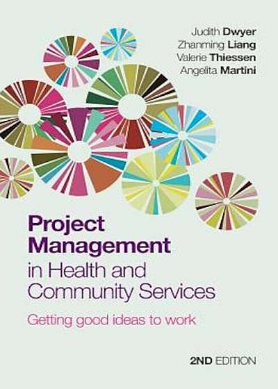 Project Management in Health and Community Services: Getting Good Ideas to Work, Paperback