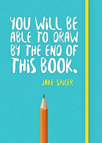 You Will Be Able to Draw by the End of This Book, Paperback