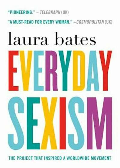 Everyday Sexism: The Project That Inspired a Worldwide Movement, Paperback