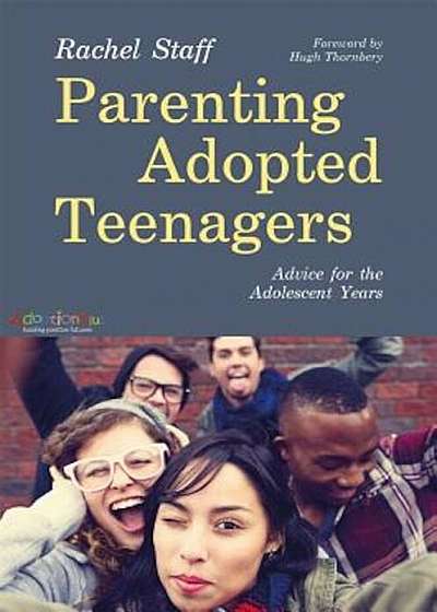 Parenting Adopted Teenagers: Advice for the Adolescent Years, Paperback