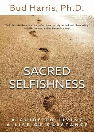 Sacred Selfishness: A Guide to Living a Life of Substance, Paperback