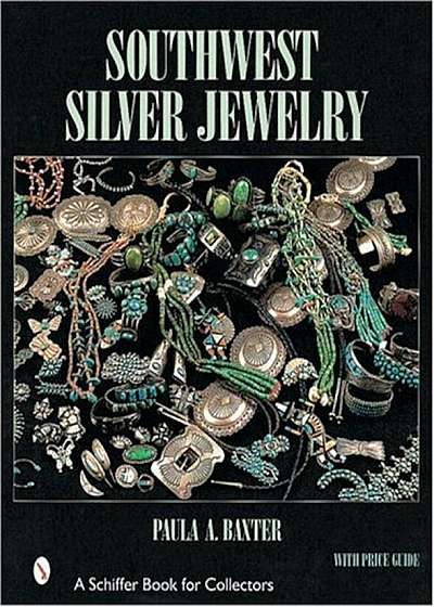 Southwest Silver Jewelry: The First Century, Hardcover