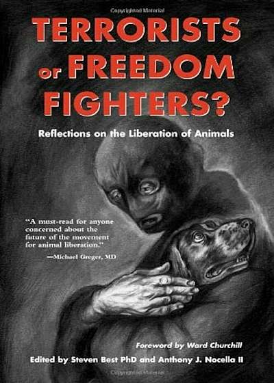 Terrorists or Freedom Fighters': Reflections on the Liberation of Animals, Paperback