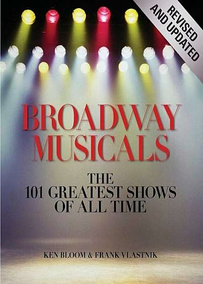 Broadway Musicals: The 101 Greatest Shows of All Time, Hardcover