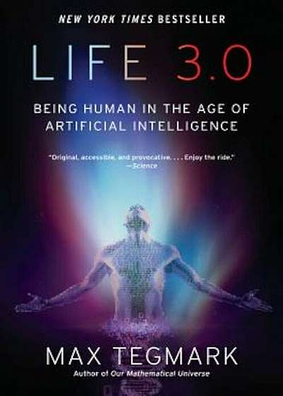 Life 3.0: Being Human in the Age of Artificial Intelligence, Paperback