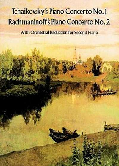 Tchaikovsky's Piano Concerto No. 1 & Rachmaninoff's Piano Concerto No. 2: With Orchestral Reduction for Second Piano, Paperback