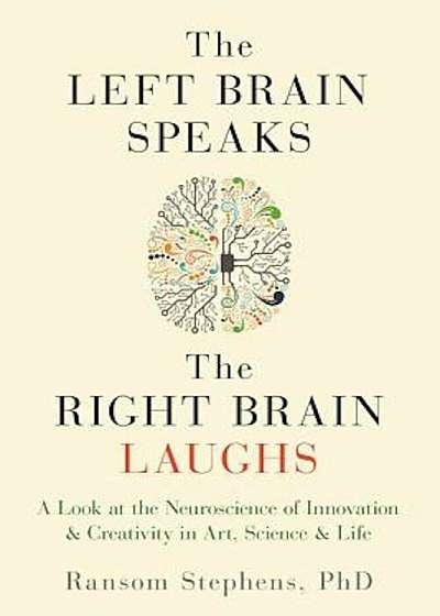 The Left Brain Speaks, the Right Brain Laughs, Paperback