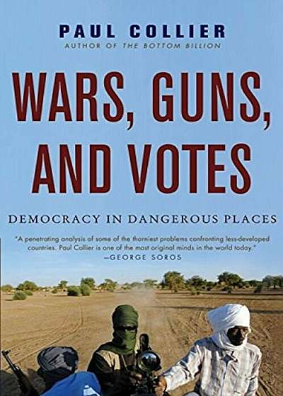Wars, Guns, and Votes: Democracy in Dangerous Places, Paperback