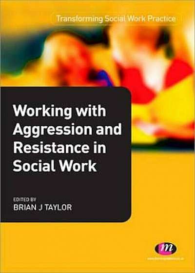 Working with Aggression and Resistance in Social Work, Paperback