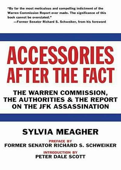 Accessories After the Fact: The Warren Commission, the Authorities & the Report on the JFK Assassination, Paperback