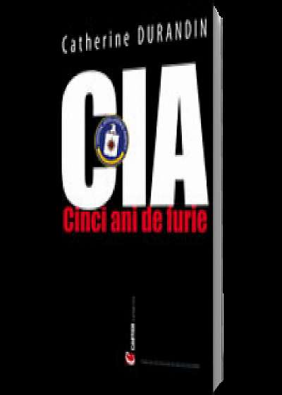 CIA - Cinci ani de furie