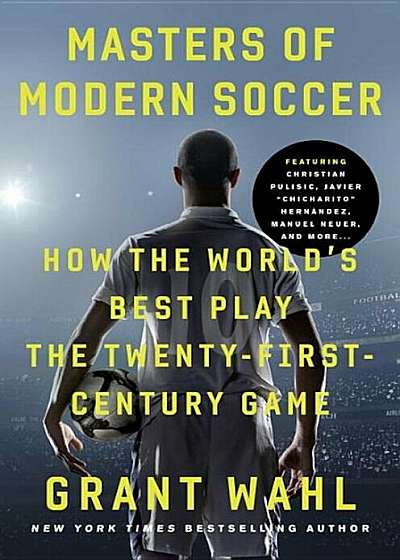 Masters of Modern Soccer: How the World's Best Play the Twenty-First-Century Game, Hardcover