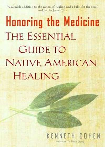 Honoring the Medicine: The Essential Guide to Native American Healing, Paperback