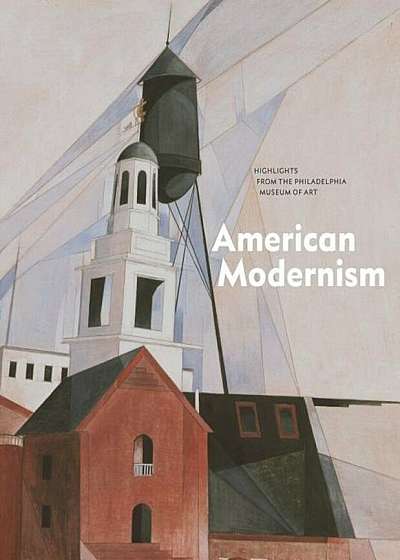 American Modernism: Highlights from the Philadelphia Museum of Art, Hardcover