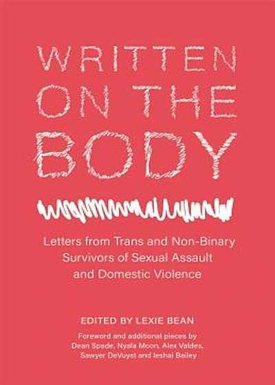 Written on the Body: Letters from Trans and Non-Binary Survivors of Sexual Assault and Domestic Violence, Paperback