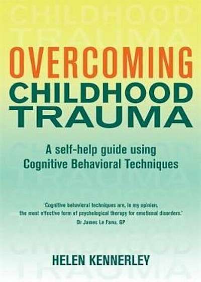 Overcoming Childhood Trauma, Paperback