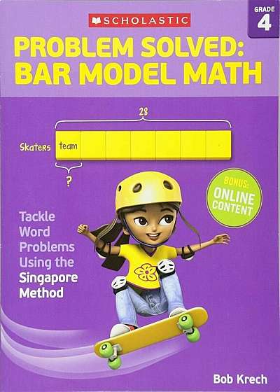Problem Solved: Bar Model Math Grade 4: Tackle Word Problems Using the Singapore Method, Paperback