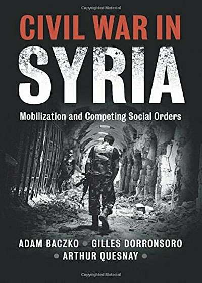 Civil War in Syria: Mobilization and Competing Social Orders, Paperback
