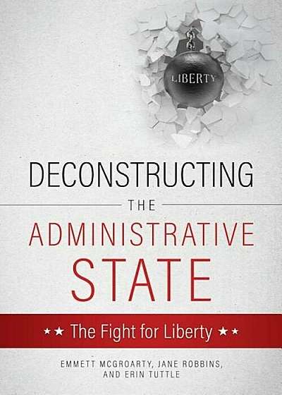 Deconstructing the Administrative State, Paperback