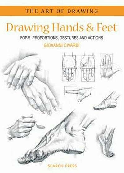 Art of Drawing: Drawing Hands & Feet, Paperback