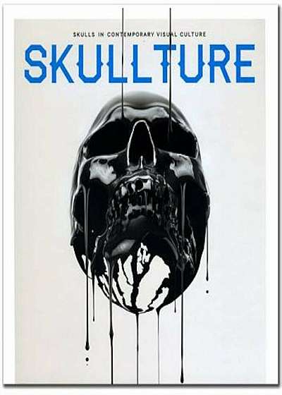 Skullture: Skulls in Contemporary Visual Culture, Hardcover