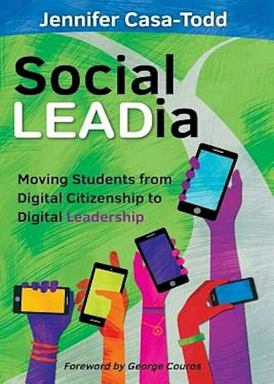 Social Leadia: Moving Students from Digital Citizenship to Digital Leadership, Paperback