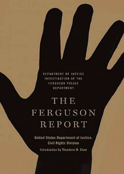 The Ferguson Report: Department of Justice Investigation of the Ferguson Police Department, Paperback
