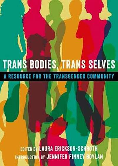 Trans Bodies, Trans Selves: A Resource for the Transgender Community, Paperback