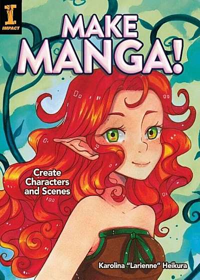 Make Manga!: Create Characters and Scenes, Paperback
