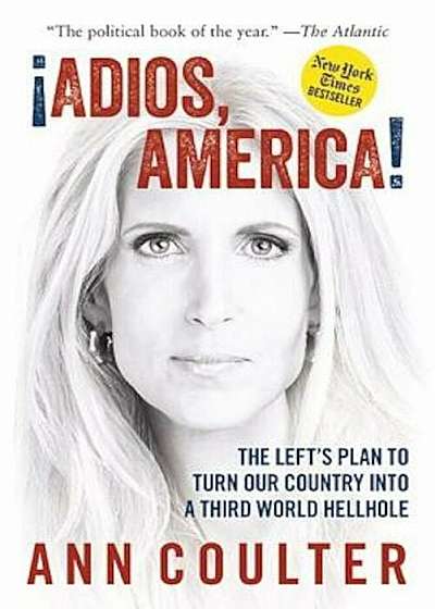 Adios, America: The Left's Plan to Turn Our Country Into a Third World Hellhole, Paperback