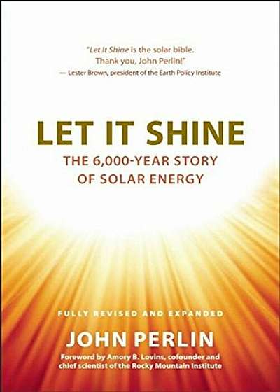 Let It Shine: The 6,000-Year Story of Solar Energy, Hardcover