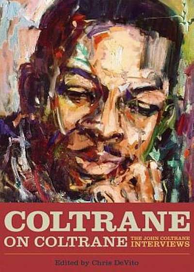 Coltrane on Coltrane: The John Coltrane Interviews, Paperback