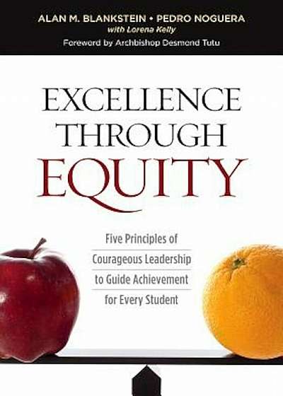 Excellence Through Equity: Five Principles of Courageous Leadership to Guide Achievement for Every Student, Paperback