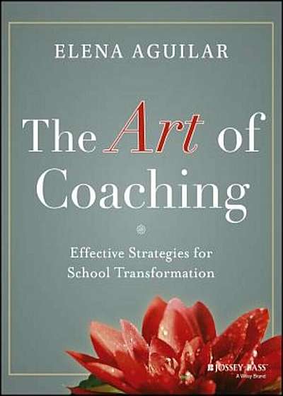 The Art of Coaching: Effective Strategies for School Transformation, Paperback