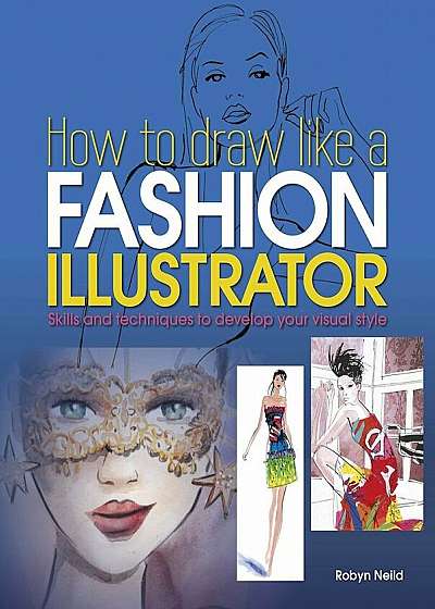 How to Draw Like a Fashion Illustrator, Paperback