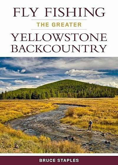 Fly Fishing the Greater Yellowstone Backcountry, Paperback