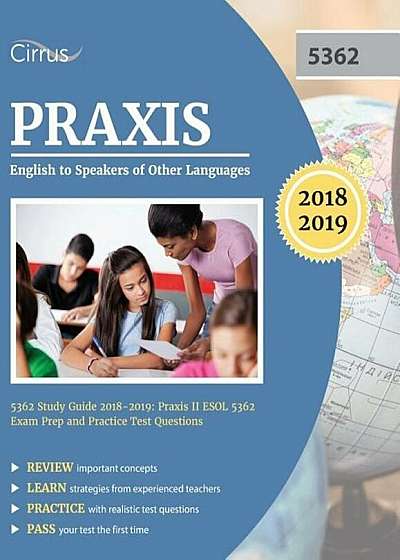 Praxis English to Speakers of Other Languages 5362 Study Guide 2018-2019: Praxis II ESOL 5362 Exam Prep and Practice Test Questions, Paperback