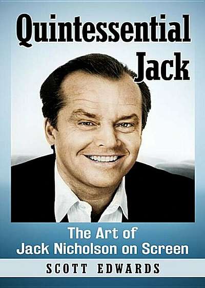 Quintessential Jack: The Art of Jack Nicholson on Screen, Paperback