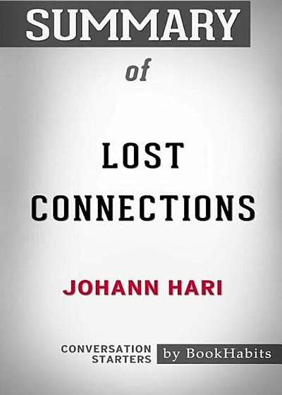 Summary of Lost Connections by Johann Hari: Conversation Starters, Paperback