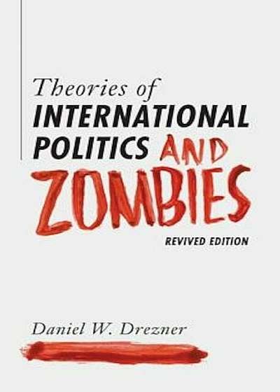 Theories of International Politics and Zombies: Revived Edition, Paperback