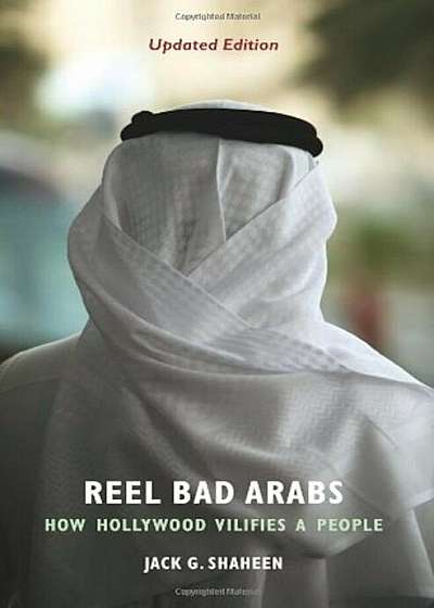 Reel Bad Arabs: How Hollywood Vilifies a People, Paperback