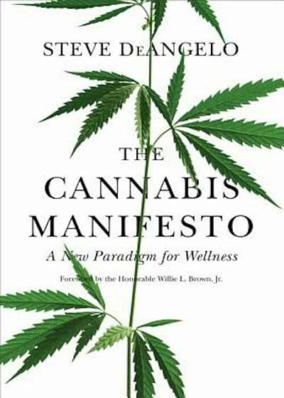 The Cannabis Manifesto: A New Paradigm for Wellness, Paperback
