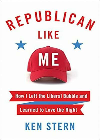 Republican Like Me: How I Left the Liberal Bubble and Learned to Love the Right, Hardcover