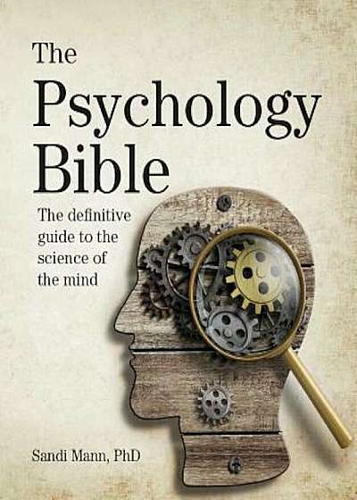 The Psychology Bible: The Definitive Guide to the Science of the Mind, Paperback