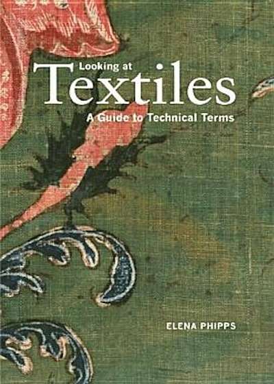 Looking at Textiles: A Guide to Technical Terms, Paperback