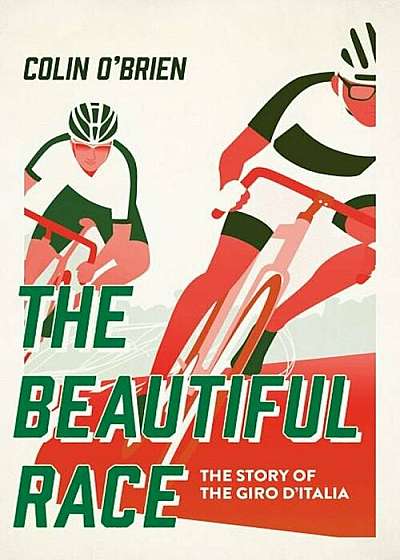 The Beautiful Race: The Story of the Giro D'Italia, Hardcover