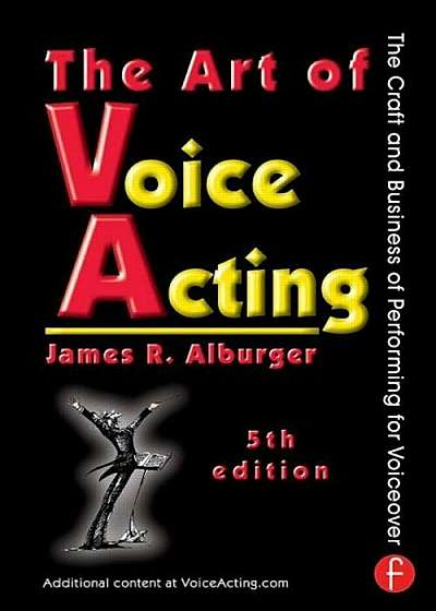 The Art of Voice Acting: The Craft and Business of Performing for Voiceover, Paperback