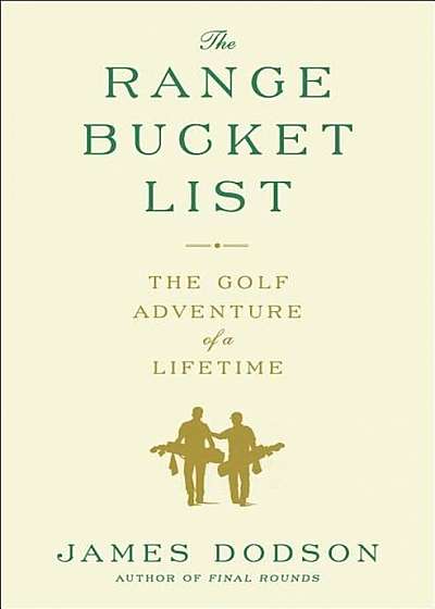 The Range Bucket List: The Golf Adventure of a Lifetime, Paperback
