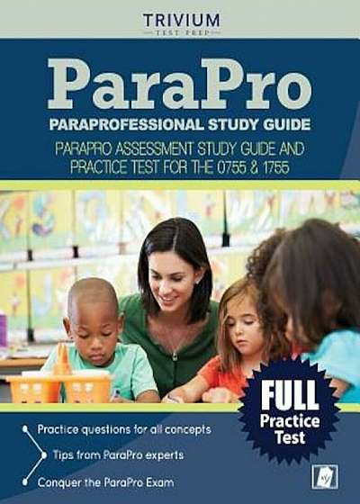 Paraprofessional Study Guide: Parapro Assessment Study Guide and Practice Test for the 0755 & 1755, Paperback