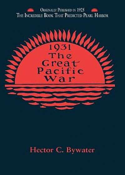 The Great Pacific War: A History of the American-Japanese Campaign of 1931-1933, Paperback